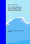 Tecnología. Oposiciones a profesores de educación secundaria. 55. Circuitos eléctricos serie, paralelo y mixto: cálculo de maginitudes