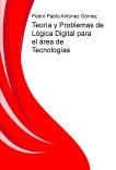 Teoría y Problemas de Lógica Digital para el área de Tecnologías
