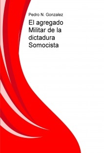 El agregado Militar de la dictadura de Anastasio Somoza