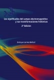 Los significados del campo electromagnético y sus transformaciones históricas 2ª Edición