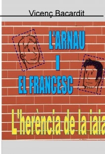 L'Arnau i el Francesc. L'herència de la iaia