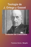 Teología de J.Ortega y Gasset. Evolución del Cristianismo