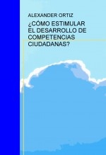 ¿CÓMO ESTIMULAR EL DESARROLLO DE COMPETENCIAS CIUDADANAS?