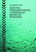 DIDÁCTICA PROBLEMATIZADORA Y APRENDIZAJE BASADO EN PROBLEMAS