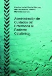 Administración de Cuidados de Enfermería al Paciente Catatónico.