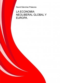 LA ECONOMIA NEOLIBERAL GLOBAL Y EUROPA.