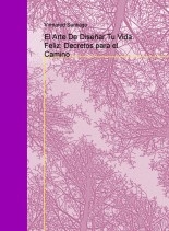 El Arte De Diseñar Tu Vida Feliz: Decretos para el Camino