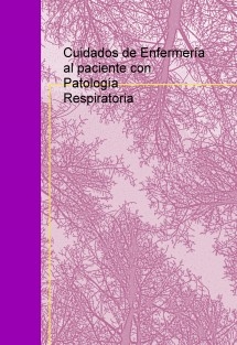 Cuidados de Enfermería al paciente con Patología Respiratoria