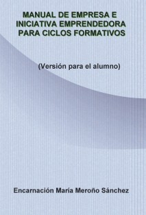 Manual de Empresa e Iniciativa Emprendedora para Ciclos Formativos (Versión para el alumno)