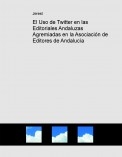El Uso de Twitter en las Editoriales Andaluzas Agremiadas en la Asociación de Editores de Andalucía