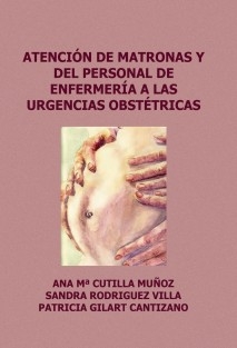 ATENCIÓN DE MATRONAS Y DEL PERSONAL DE ENFERMERÍA A LAS URGENCIAS OBSTÉTRICAS.