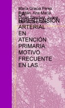 LA HIPERTENSIÓN ARTERIAL EN ATENCIÓN PRIMARIA: MOTIVO FRECUENTE EN LAS CONSULTAS DE ENFERMERÍA.