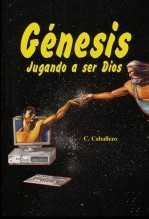 Libro Genesis, jugando a ser Dios, autor Carmelo Caballero Abella