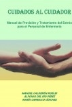 CUIDADOS AL CUIDADOR. MANUAL DE PREVISIÓN Y TRATAMIENTO DEL ESTRÉS PARA EL PERSONAL DE ENFERMERIA