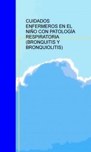 Cuidados enfermeros en el niño con patología respiratoria (bronquitis y bronquiolitis)