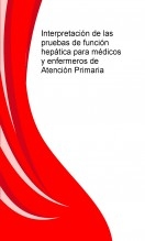 Interpretación de las pruebas de función hepática para médicos y enfermeros de Atención Primaria