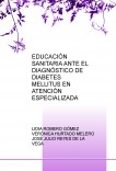 EDUCACIÓN SANITARIA ANTE EL DIAGNÓSTICO DE DIABETES MELLITUS EN ATENCIÓN ESPECIALIZADA