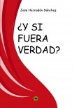 ¿Y SI FUERA VERDAD ?.