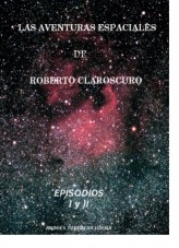 Libro Las aventuras espaciales de Roberto Claroscuro, autor andrés torralba ureña