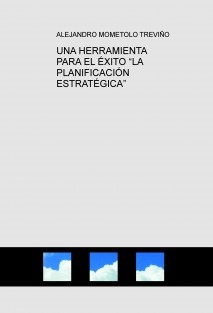 UNA HERRAMIENTA PARA EL ÉXITO “LA PLANIFICACIÓN ESTRATÉGICA”