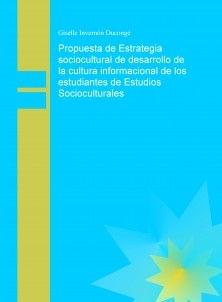 Propuesta de Estrategia sociocultural del Centro de Información Francisco Guasch Ferrer dirigida a potenciar el desarrollo de la cultura informacional de los estudiantes de segundo año de Estudios Socioculturales.