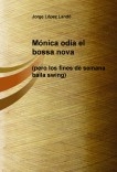 Mónica odia el bossa nova (pero los fines de semana baila swing)