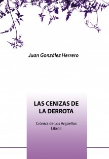 Crónica de Los Argüellos Libro I Las Cenizas de la Derrota