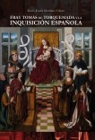 Fray Tomás de Torquemada y la  Inquisición Española