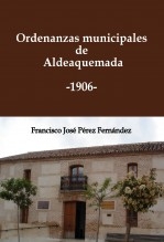 Ordenanzas municipales de Aldeaquemada. 1906