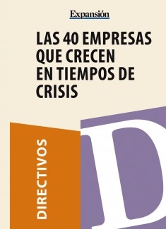 Las 40 empresas que crecen en tiempos de crisis