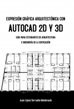 EXPRESIÓN GRÁFICA ARQUITECTÓNICA CON AUTOCAD 2D Y 3D