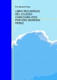 LIBRO RECUERDOS DEL COLEGIO CANICOUBA VIGO POR ERIC MOREIRA PEREZ