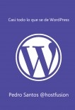 Casi todo lo que se de WordPress