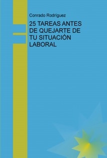 25 TAREAS ANTES DE QUEJARTE DE TU SITUACIÓN LABORAL