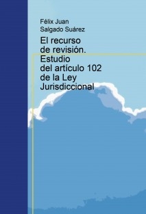 El recurso de revisión. Estudio del artículo 102 de la Ley Jurisdiccional