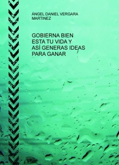 GOBIERNA BIEN ESTA TU VIDA Y ASÍ GENERAS IDEAS PARA GANAR