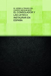 EL CONSOLADOR Y LAS LEYES A INSTAURAR EN ESPAÑA