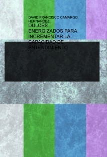 DULCES ENERGIZADOS PARA INCREMENTAR LA CAPACIDAD DE ENTENDIMIENTO