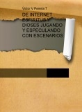 DE INTERNET ESPIRITUS Y DIOSES JUGANDO Y ESPECULANDO CON ESCENARIOS