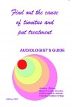 Find out the cause of tinnitus. AUDIOLOGIST'S GUIDE