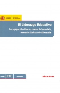 El liderazgo educativo : los equipos directivos en centros de secundaria, elementos básicos del éxito escolar