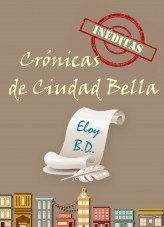 Crónicas inéditas de Ciudad Bella