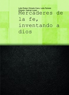 Mercaderes de la fe, inventando a dios