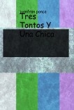 Tres Tontos Y Una Chica