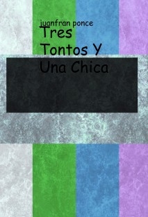 Tres Tontos Y Una Chica