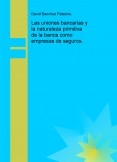 Las uniones bancarias y la naturaleza primitiva de la banca como empresas de seguros.