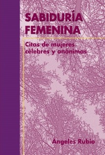 SABIDURÍA FEMENINA Citas de Mujeres Célebres y Anónimas