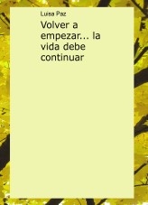 Volver a empezar... la vida debe continuar