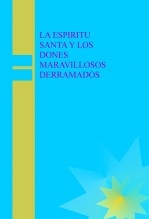 LA ESPIRITU SANTA Y LOS DONES MARAVILLOSOS DERRAMADOS