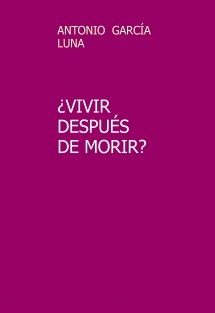 ¿VIVIR DESPUÉS DE MORIR?